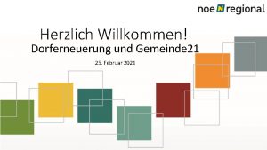 Herzlich Willkommen Dorferneuerung und Gemeinde 21 25 Februar