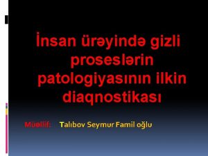 nsan ryind gizli proseslrin patologiyasnn ilkin diaqnostikas Mllif