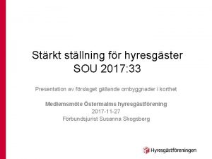 Strkt stllning fr hyresgster SOU 2017 33 Presentation