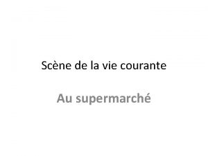 Scne de la vie courante Au supermarch www