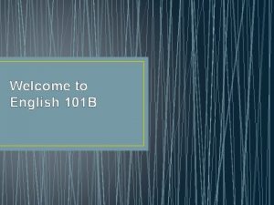 Welcome to English 101 B Introductions and Networking