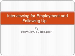 Interviewing for Employment and Following Up By BOWINIPALLY