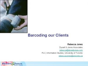 Barcoding our Clients Rebecca Jones Dysart Jones Associates