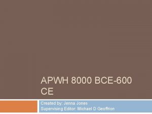 APWH 8000 BCE600 CE Created by Jenna Jones