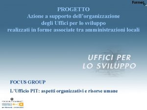 PROGETTO Azione a supporto dellorganizzazione degli Uffici per