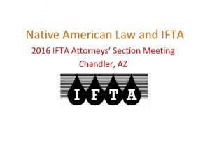 Native American Law and IFTA 2016 IFTA Attorneys