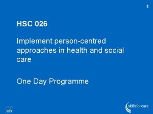 1 HSC 026 Implement personcentred approaches in health