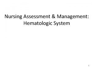 Nursing Assessment Management Hematologic System 1 Structures and