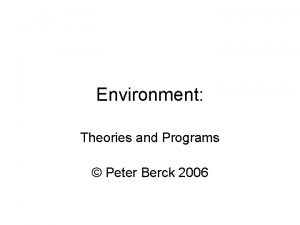 Environment Theories and Programs Peter Berck 2006 Concepts