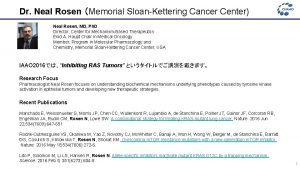 Dr Neal Rosen Memorial SloanKettering Cancer Center Neal