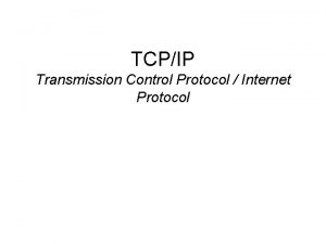 TCPIP Transmission Control Protocol Internet Protocol TCPIP OSI