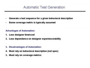 Automatic Test Generation Generate a test sequence for