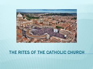 THE RITES OF THE CATHOLIC CHURCH EASTERN CATHOLIC