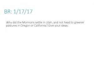 BR 11717 Why did the Mormons settle in
