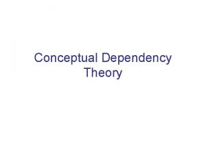 Conceptual Dependency Theory Schank and Students 1968 Interlingua