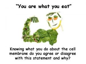 You are what you eat Knowing what you