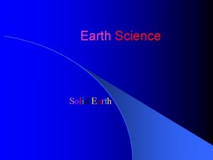 Earth Science Solid Earth General Science l How