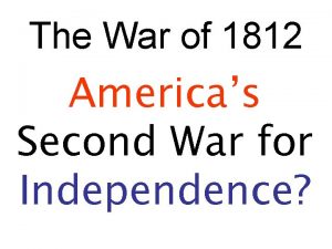 The War of 1812 Americas Second War for