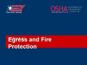 Egress and Fire Protection MODULE 17 Egress and