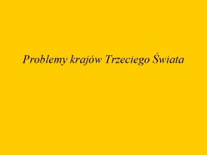 Problemy krajw Trzeciego wiata Przypomnij sobie nie musisz