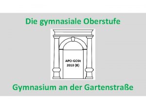 Die gymnasiale Oberstufe APOGOSt 2010 B Gymnasium an