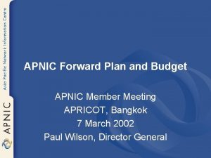 APNIC Forward Plan and Budget APNIC Member Meeting