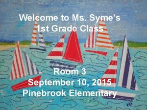Welcome to Ms Symes 1 st Grade Class