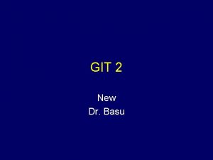 GIT 2 New Dr Basu Topic Malabsorption Diarrhea