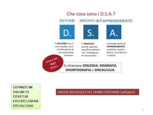 DEFINIZIONE DIAGNOSI DISLESSIA DISORTOGRAFIA DISCALCULIA ANCHE NOI DISLESSICI