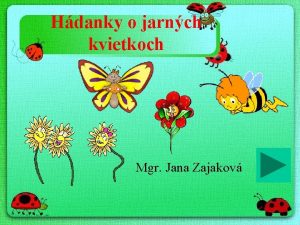 Hdanky o jarnch kvietkoch Mgr Jana Zajakov Ahoj