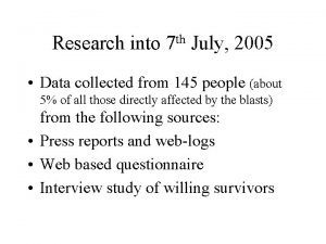 Research into th 7 July 2005 Data collected