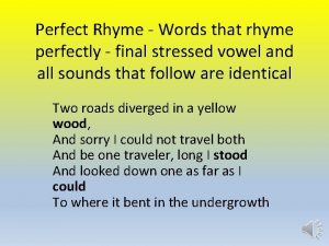 Perfect Rhyme Words that rhyme perfectly final stressed