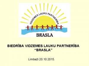 BIEDRBA VIDZEMES LAUKU PARTNERBA BRASLA Limbai 20 10