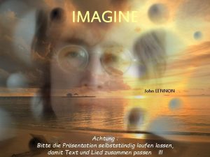 IMAGINE John LENNON Achtung Bitte die Prsentation selbststndig