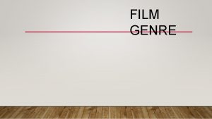 FILM GENRE FILM GENRE Dalam dunia film genre
