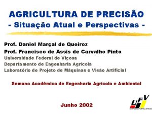 AGRICULTURA DE PRECISO Situao Atual e Perspectivas Prof