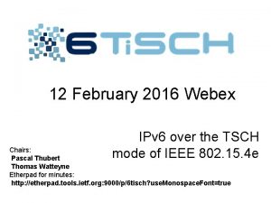 12 February 2016 Webex IPv 6 over the