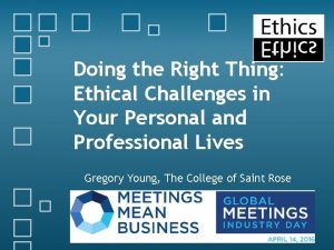 Doing the Right Thing Ethical Challenges in Your