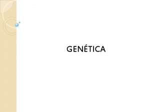 GENTICA CONCEPTOS DE GENTICA v gen fragmento de