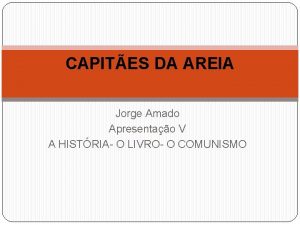 CAPITES DA AREIA Jorge Amado Apresentao V A