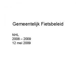 Gemeentelijk Fietsbeleid NHL 2008 2009 12 mei 2009