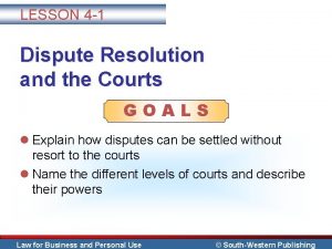 LESSON 4 1 Dispute Resolution and the Courts