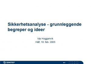 Sikkerhetsanalyse grunnleggende begreper og ideer Ida Hogganvik Hi