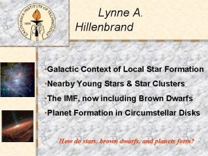 Lynne A Hillenbrand Galactic Context of Local Star