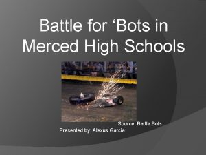 Battle for Bots in Merced High Schools Source