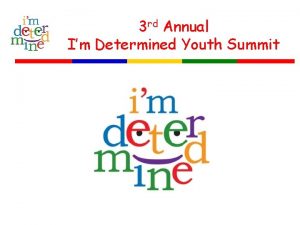 3 rd Annual Im Determined Youth Summit 2010