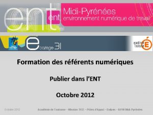 Formation des rfrents numriques Publier dans lENT Octobre