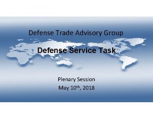 Defense Trade Advisory Group Defense Service Task Plenary