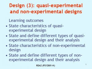 Design 3 quasiexperimental and nonexperimental designs Learning outcomes