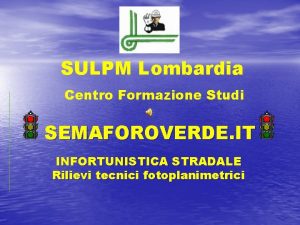 SULPM Lombardia Centro Formazione Studi SEMAFOROVERDE IT INFORTUNISTICA